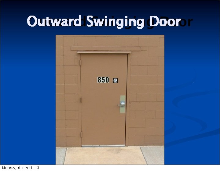Outward Swinging Door Monday, March 11, 13 