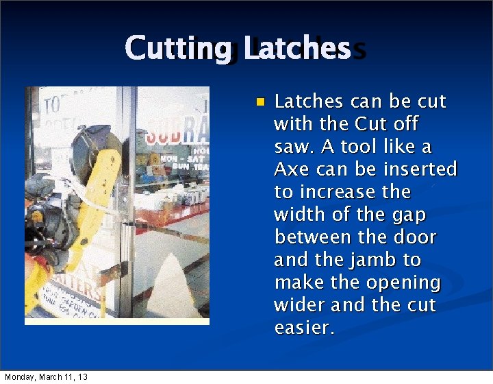 Cutting Latches Monday, March 11, 13 Latches can be cut with the Cut off