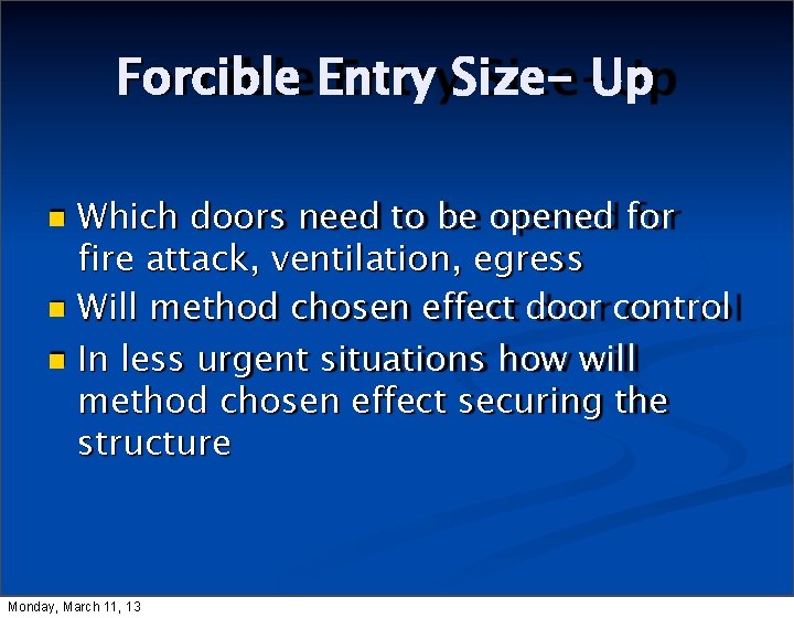 Forcible Entry Size- Up Which doors need to be opened for fire attack, ventilation,