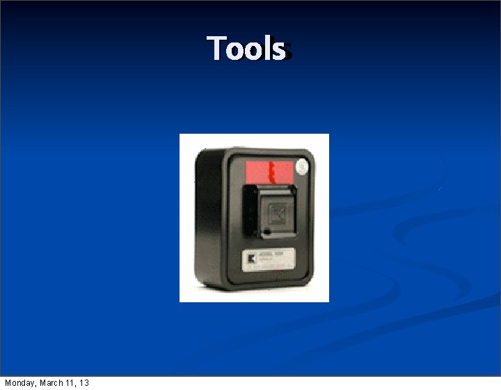Tools Monday, March 11, 13 