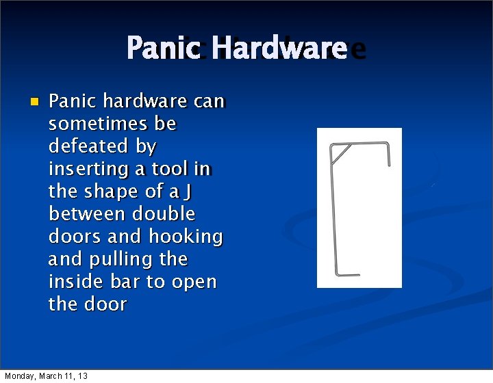 Panic Hardware Panic hardware can sometimes be defeated by inserting a tool in the
