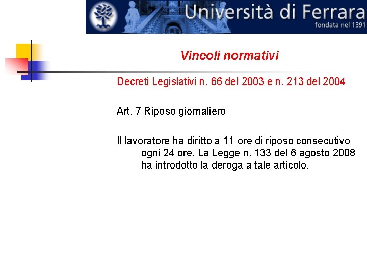 Vincoli normativi Decreti Legislativi n. 66 del 2003 e n. 213 del 2004 Art.