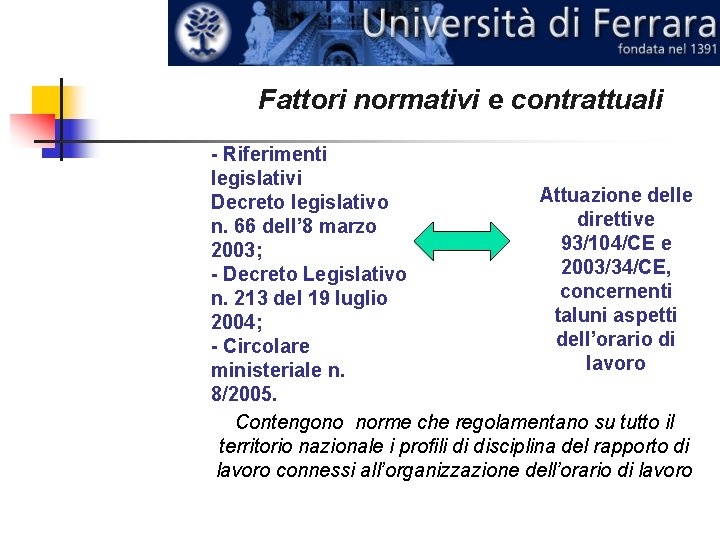 Fattori normativi e contrattuali - Riferimenti legislativi Attuazione delle Decreto legislativo direttive n. 66