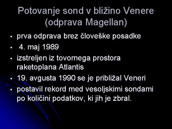 Potovanje sond v bližino Venere (odprava Magellan) • • • prva odprava brez človeške