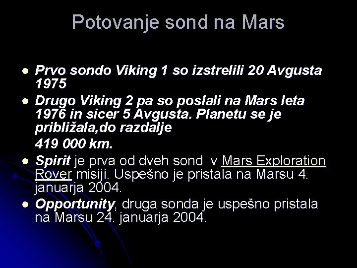 Potovanje sond na Mars l l Prvo sondo Viking 1 so izstrelili 20 Avgusta