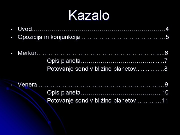 Kazalo • • Uvod……………………………. 4 Opozicija in konjunkcija…………………. 5 • Merkur…………………………. . . 6