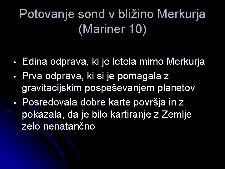 Potovanje sond v bližino Merkurja (Mariner 10) • • • Edina odprava, ki je