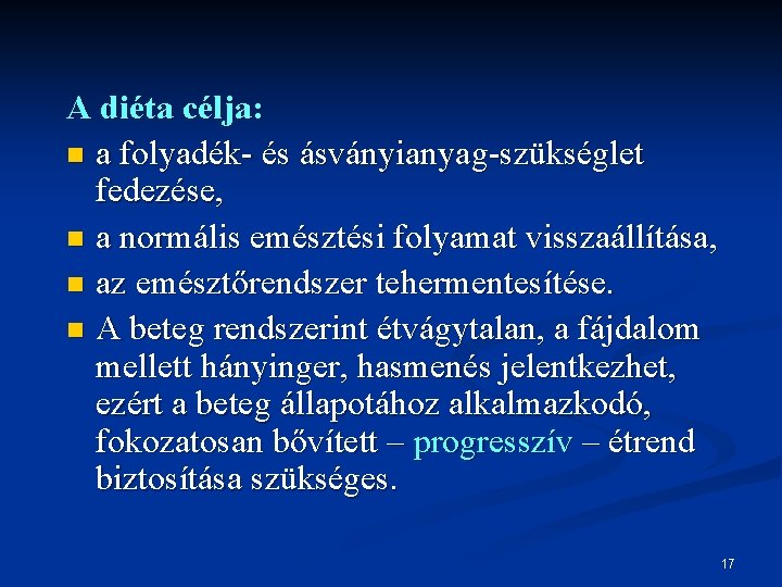 A diéta célja: n a folyadék- és ásványianyag-szükséglet fedezése, n a normális emésztési folyamat