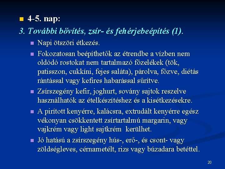 4 -5. nap: 3. További bővítés, zsír- és fehérjebeépítés (1). n n n Napi