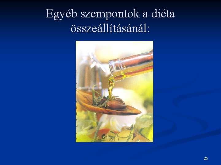 Egyéb szempontok a diéta összeállításánál: 25 