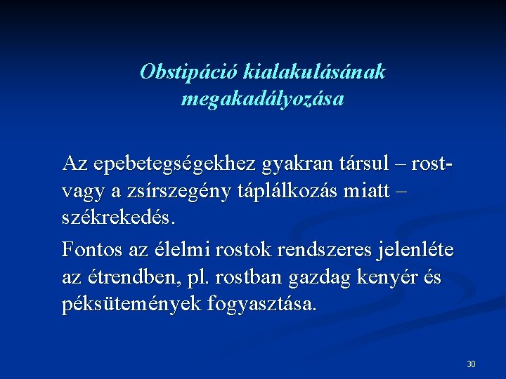 Obstipáció kialakulásának megakadályozása Az epebetegségekhez gyakran társul – rostvagy a zsírszegény táplálkozás miatt –