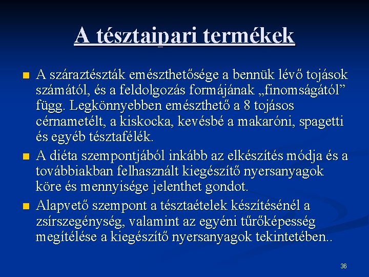 A tésztaipari termékek n n n A száraztészták emészthetősége a bennük lévő tojások számától,