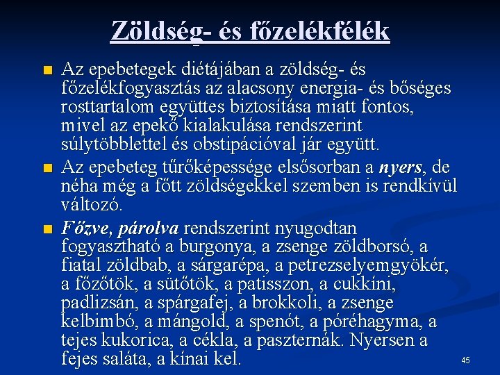 Zöldség- és főzelékfélék n n n Az epebetegek diétájában a zöldség- és főzelékfogyasztás az