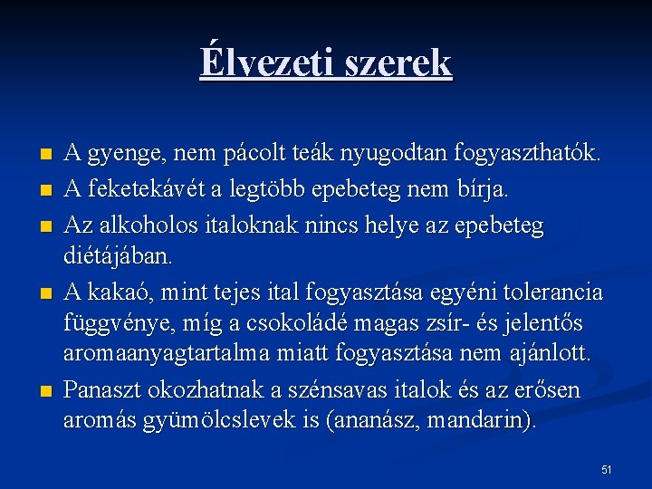 Élvezeti szerek n n n A gyenge, nem pácolt teák nyugodtan fogyaszthatók. A feketekávét