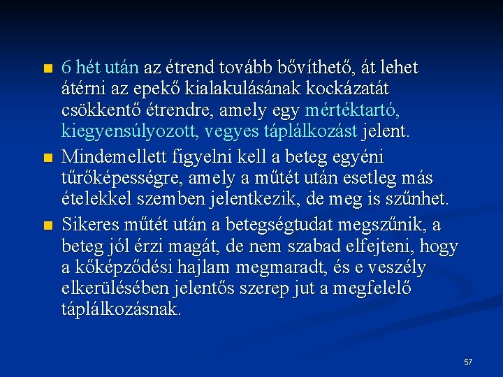 n n n 6 hét után az étrend tovább bővíthető, át lehet átérni az