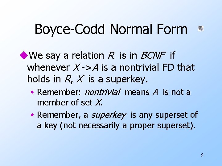 Boyce-Codd Normal Form u. We say a relation R is in BCNF if whenever