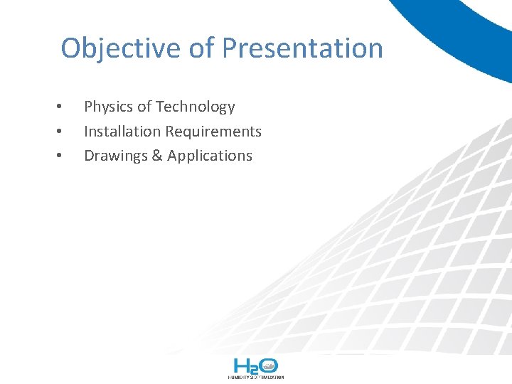 Objective of Presentation • • • Physics of Technology Installation Requirements Drawings & Applications