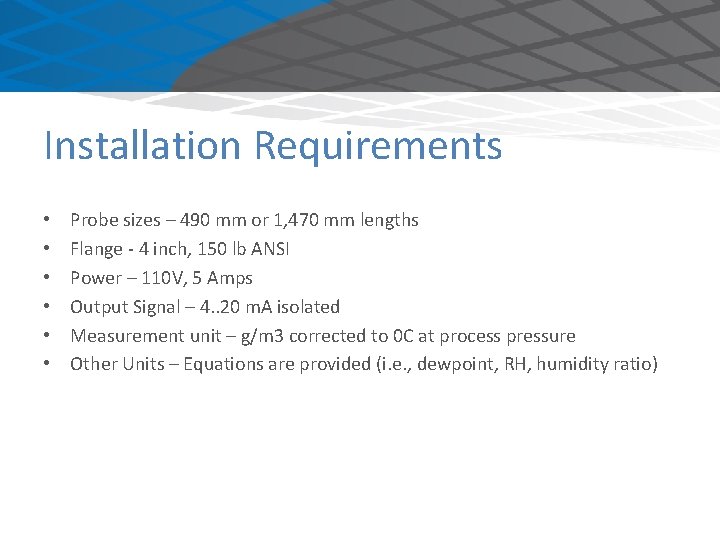 Installation Requirements • • • Probe sizes – 490 mm or 1, 470 mm