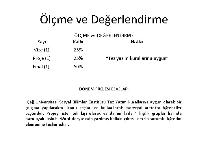 Ölçme ve Değerlendirme Sayı ÖLÇME ve DEĞERLENDİRME Katkı Notlar Vize (1) 25% Proje (1)