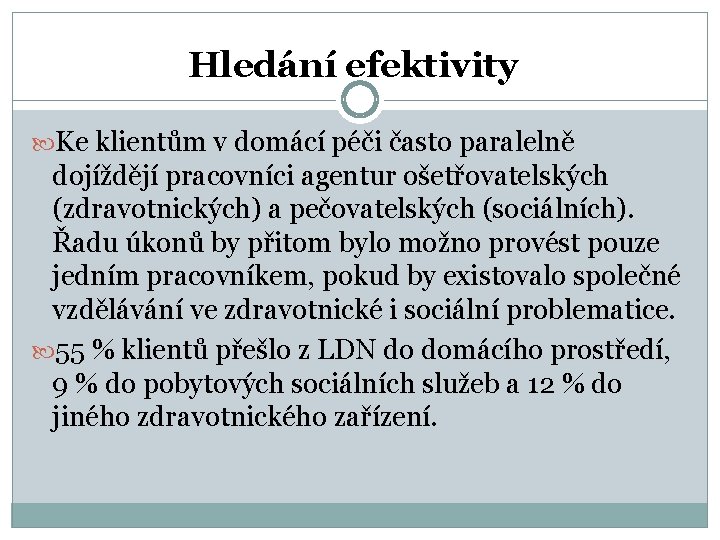 Hledání efektivity Ke klientům v domácí péči často paralelně dojíždějí pracovníci agentur ošetřovatelských (zdravotnických)