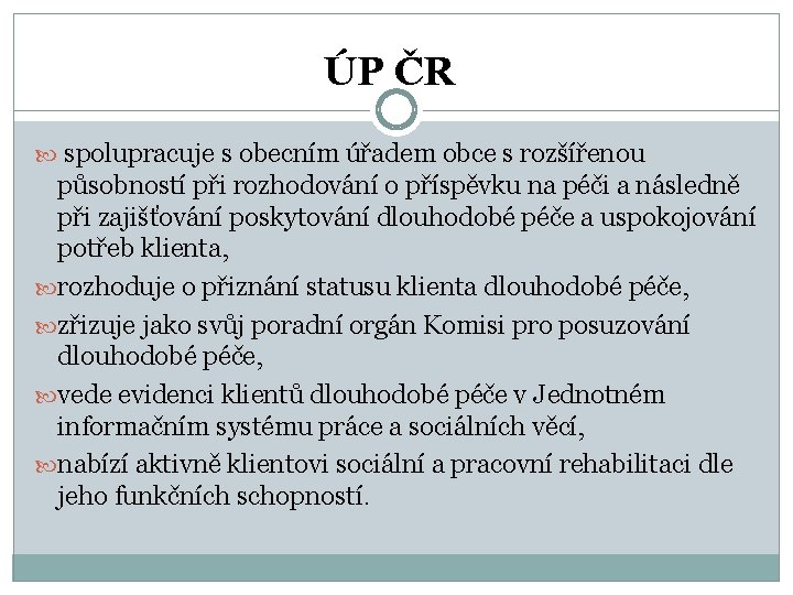 ÚP ČR spolupracuje s obecním úřadem obce s rozšířenou působností při rozhodování o příspěvku