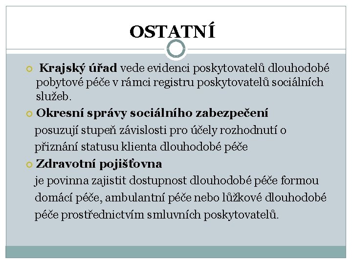 OSTATNÍ Krajský úřad vede evidenci poskytovatelů dlouhodobé pobytové péče v rámci registru poskytovatelů sociálních