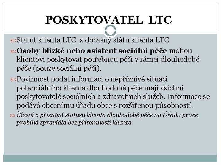 POSKYTOVATEL LTC Statut klienta LTC x dočasný státu klienta LTC Osoby blízké nebo asistent