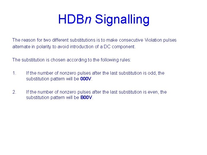 HDBn Signalling The reason for two different substitutions is to make consecutive Violation pulses