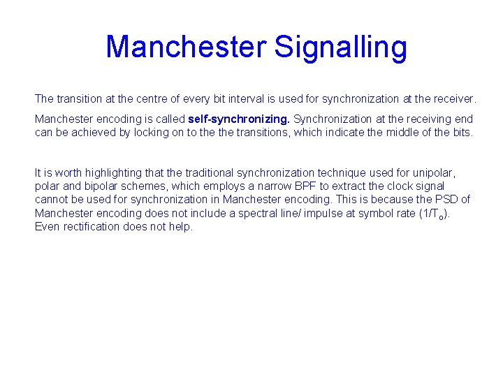 Manchester Signalling The transition at the centre of every bit interval is used for