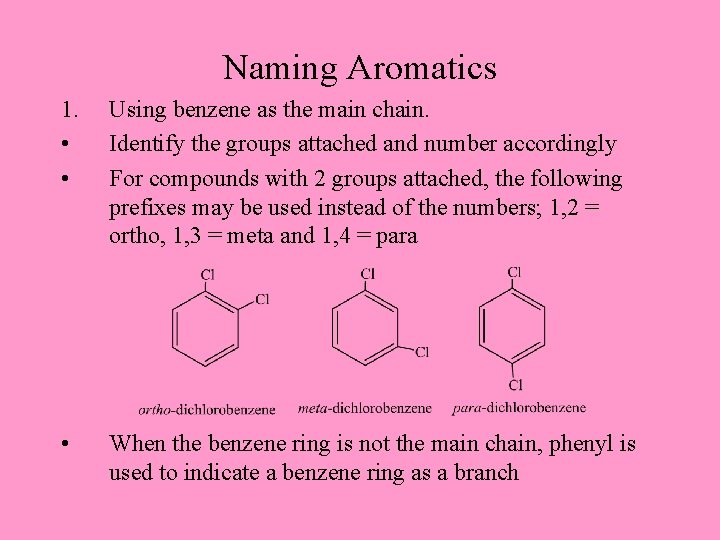 Naming Aromatics 1. • • Using benzene as the main chain. Identify the groups