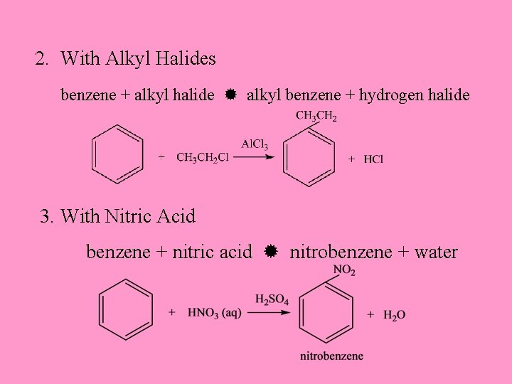 2. With Alkyl Halides benzene + alkyl halide alkyl benzene + hydrogen halide 3.
