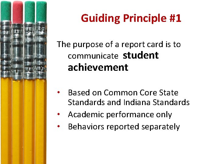 Guiding Principle #1 The purpose of a report card is to communicate student achievement