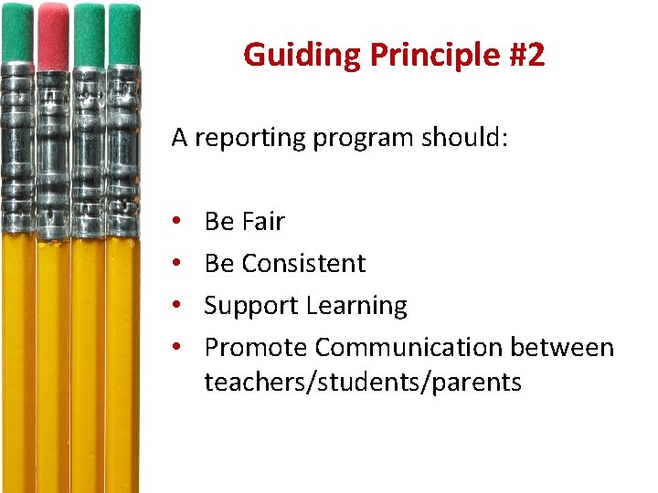 Guiding Principle #2 A reporting program should: • • Be Fair Be Consistent Support