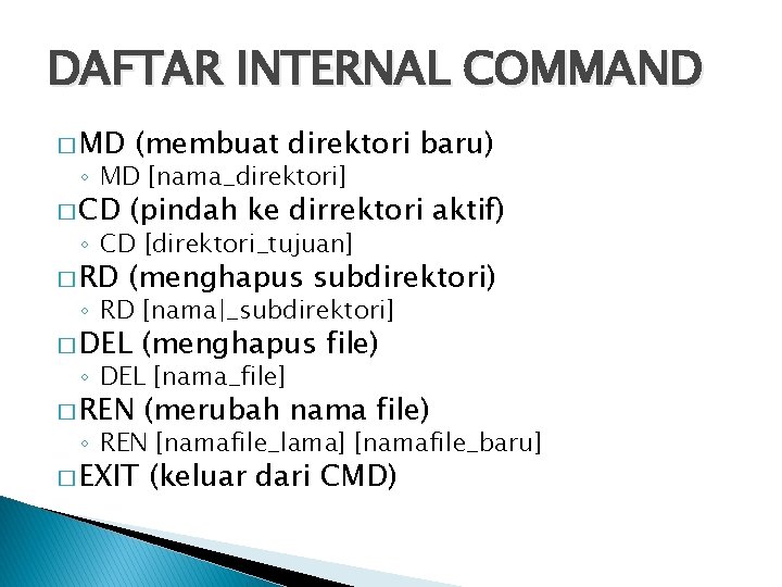 DAFTAR INTERNAL COMMAND � MD (membuat direktori baru) � CD (pindah ke dirrektori aktif)