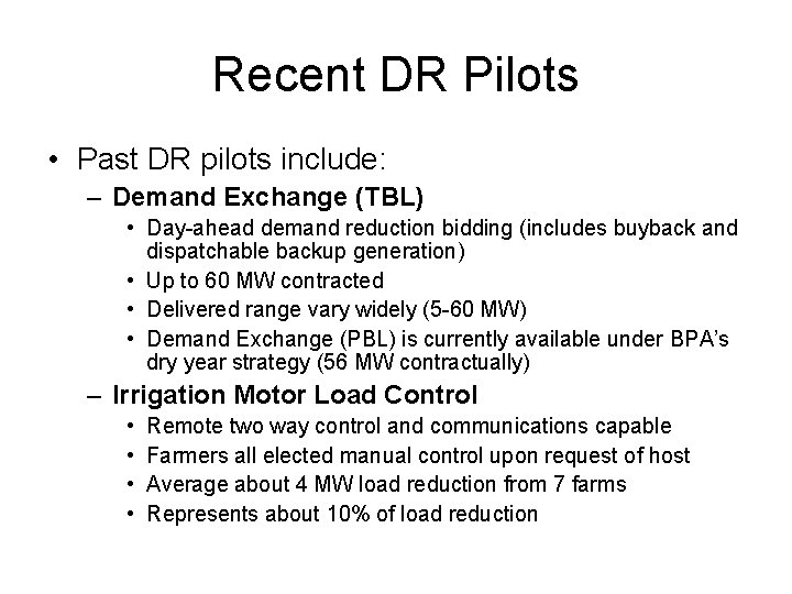 Recent DR Pilots • Past DR pilots include: – Demand Exchange (TBL) • Day-ahead