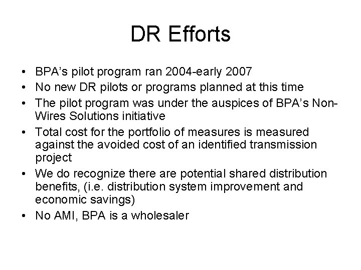 DR Efforts • BPA’s pilot program ran 2004 -early 2007 • No new DR