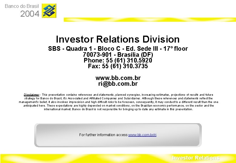 Banco do Brasil 2004 Investor Relations Division SBS - Quadra 1 - Bloco C