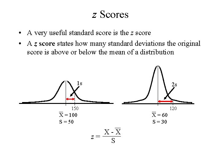 z Scores • A very useful standard score is the z score • A z Scores • A very useful standard score is the z score • A