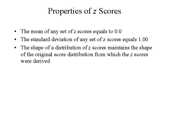 Properties of z Scores • The mean of any set of z scores equals Properties of z Scores • The mean of any set of z scores equals