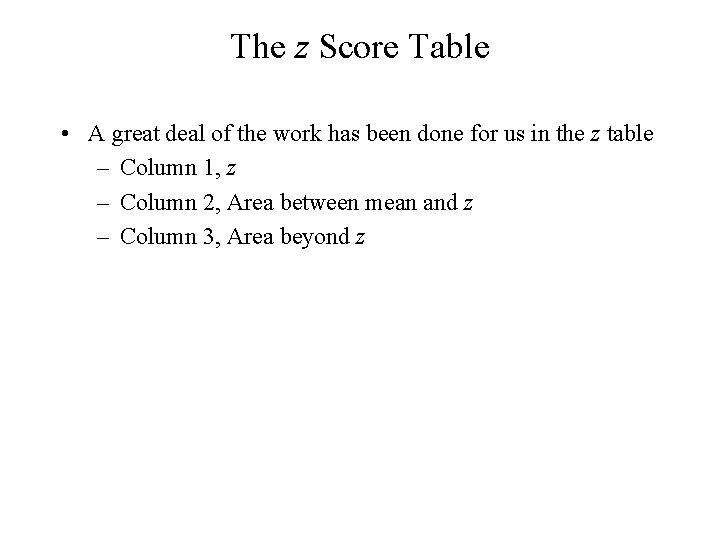 The z Score Table • A great deal of the work has been done The z Score Table • A great deal of the work has been done