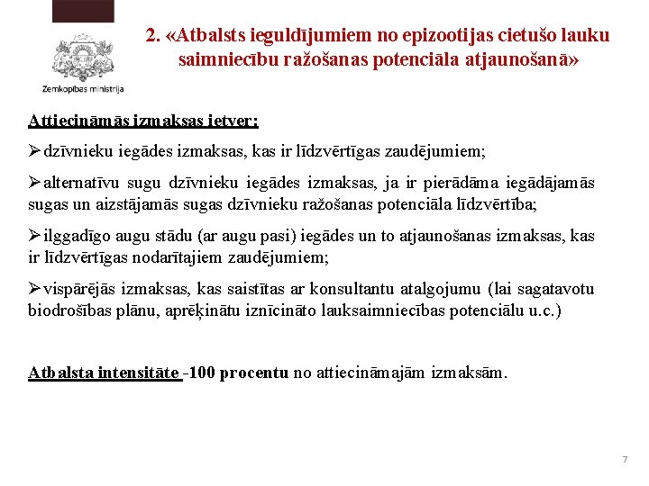 2. «Atbalsts ieguldījumiem no epizootijas cietušo lauku saimniecību ražošanas potenciāla atjaunošanā» Attiecināmās izmaksas ietver: