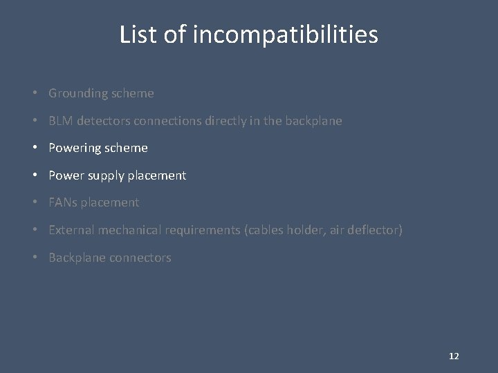 List of incompatibilities • Grounding scheme • BLM detectors connections directly in the backplane