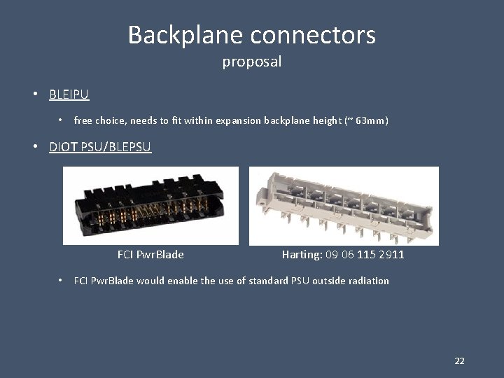 Backplane connectors proposal • BLEIPU • free choice, needs to fit within expansion backplane