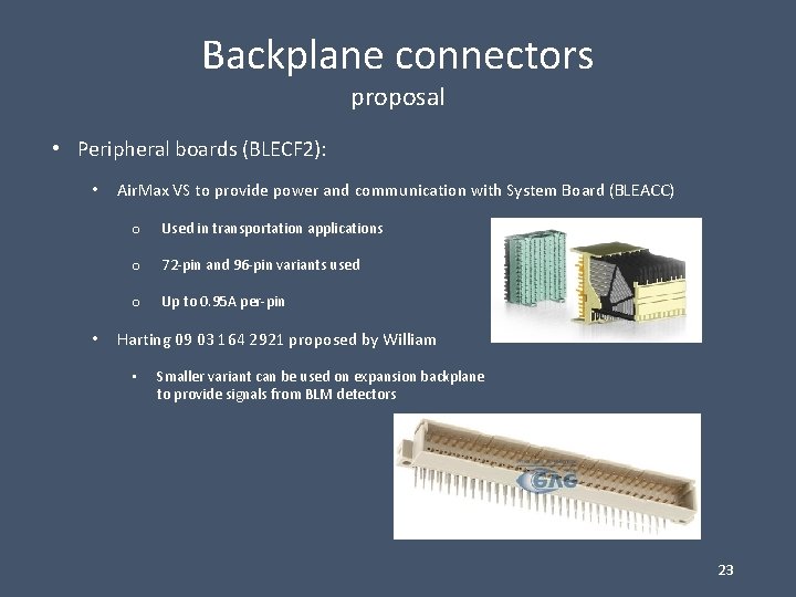 Backplane connectors proposal • Peripheral boards (BLECF 2): • • Air. Max VS to