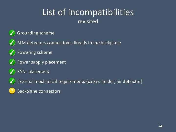 List of incompatibilities revisited • Grounding scheme • BLM detectors connections directly in the