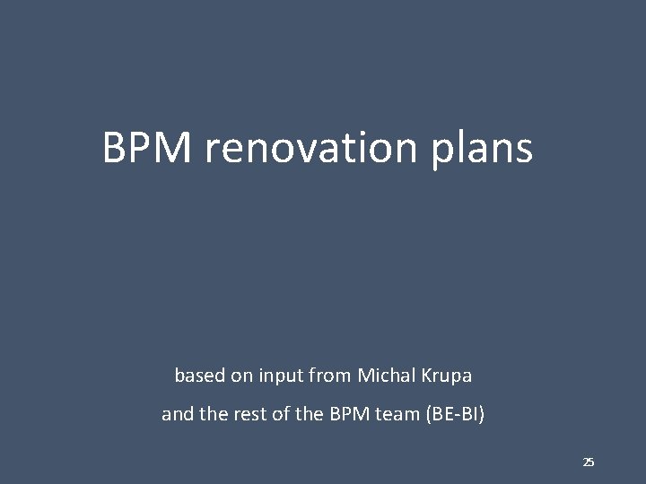 BPM renovation plans based on input from Michal Krupa and the rest of the