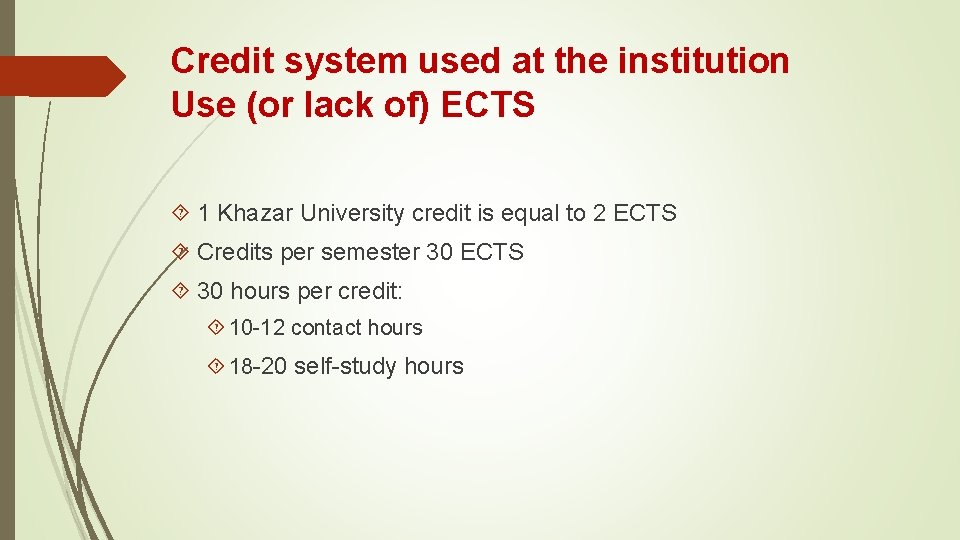 Credit system used at the institution Use (or lack of) ECTS 1 Khazar University