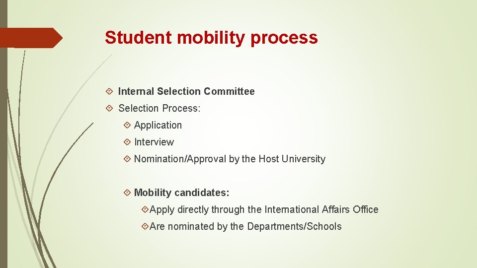 Student mobility process Internal Selection Committee Selection Process: Application Interview Nomination/Approval by the Host