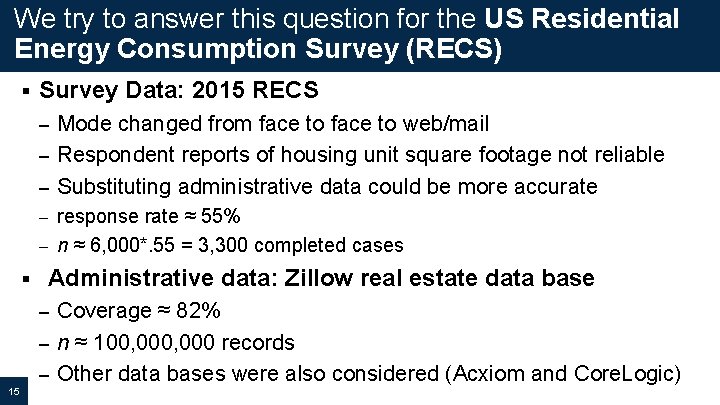 We try to answer this question for the US Residential Energy Consumption Survey (RECS)