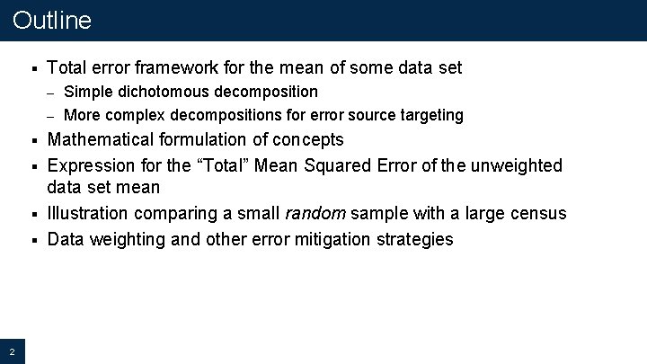 Outline § Total error framework for the mean of some data set Simple dichotomous